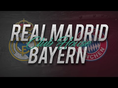 REAL MADRID – BAYERN MUNICH // Club House